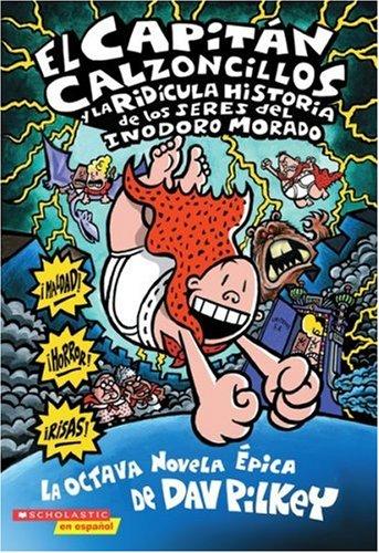 CAPITAN CALZONCILLOS Y LA RIDICULA HISTORIA DE LOS SERES DEL INODORO MORADO