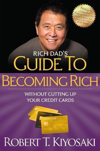 RICH DAD'S GUIDE TO BECOMING RICH WITHOUT CUTTING UPO YOUR CREDIT CARDS